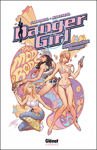 Danger Girl - Tome 2 - Destination Danger