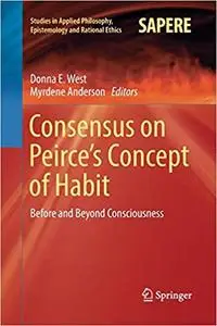 Consensus on Peirce’s Concept of Habit: Before and Beyond Consciousness