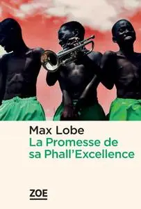 Max Lobe, "La Promesse de Sa Phall'Excellence"