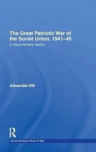 The Great Patriotic War of the Soviet Union, 1941-45: A Documentary Reader