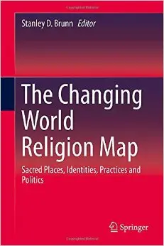 The Changing World Religion Map: Sacred Places, Identities, Practices and Politics