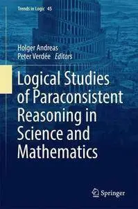 Logical Studies of Paraconsistent Reasoning in Science and Mathematics [repost]