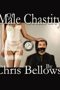 «Of Male Chastity» by Chris Bellows