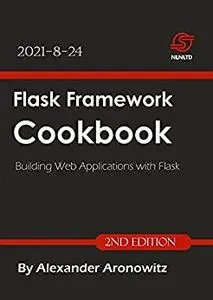 Flask Framework Cookbook: Building Web Applications with Flask , 2nd Edition