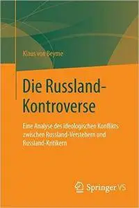 Die Russland-Kontroverse: Eine Analyse des ideologischen Konflikts zwischen Russland-Verstehern und Russland-Kritikern