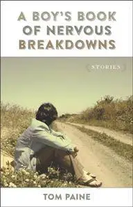 A Boy's Book of Nervous Breakdowns : Stories