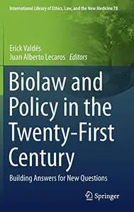 Biolaw and Policy in the Twenty-First Century: Building Answers for New Questions