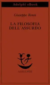 Giuseppe Rensi - La filosofia dell’assurdo