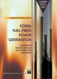 Fossil Fuel-Fired Power Generation: Case studies of recently constructed coal- and gas-fired power plants