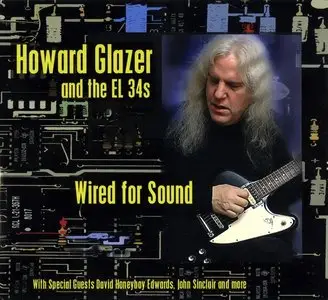 Howard Glazer And The EL 34s - Wired For Sound (2011)