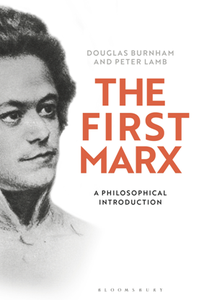 The First Marx : A Philosophical Introduction