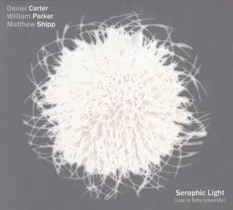 Daniel Carter, William Parker, Matthew Shipp - Seraphic Light (Live at Tufts University) (2018)