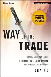 Way of the Trade: Tactical Applications of Underground Trading Methods for Traders and Investors (repost)