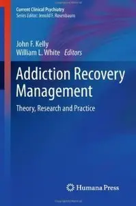 Addiction Recovery Management: Theory, Research and Practice (Repost)