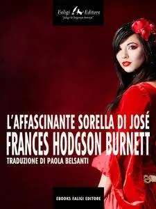 Frances Hodgson Burnett - L'affascinante sorella di José