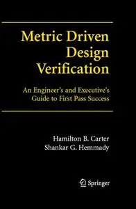 Metric- Driven Design Verification: An Engineer's and Executive's Guide to First Pass Success