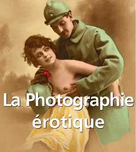 Alexandre Dupouy, "La Photographie érotique"