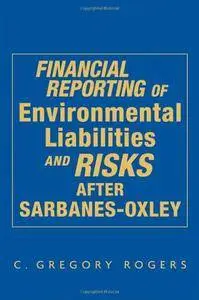 Financial Reporting of Environmental Liabilities and Risks after Sarbanes-Oxley (Repost)