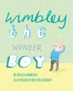 «Wimbley the Wonder Boy» by Angela Hawkins
