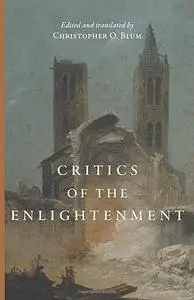 Critics of the Enlightenment: Readings in the French Counter-Revolutionary Tradition