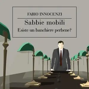 «Sabbie mobili. Esiste un banchiere perbene?» by Fabio Innocenzi