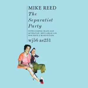 Mike Reed - The Separatist Party (2023) [Official Digital Download 24/48]