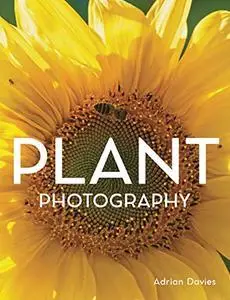 Digital Plant Photography: For beginners to professionals