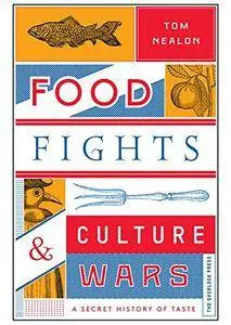 Food Fights & Culture Wars: A Secret History of Taste