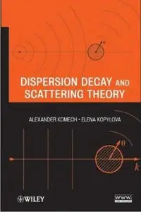 Dispersion Decay and Scattering Theory