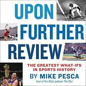 Upon Further Review: The Greatest What-Ifs in Sports History [Audiobook]
