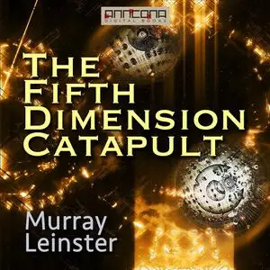 «The Fifth-Dimension Catapult» by Murray Leinster