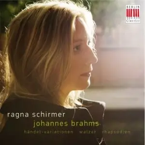 Johannes Brahms - Händel Variationen, Walzer, Rhapsodien (Ragna Schirmer)