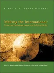 Making the International: Economic Interdependence and Political Order