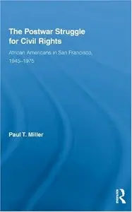 The Postwar Struggle for Civil Rights: African Americans in San Francisco, 1945-1975 (repost)