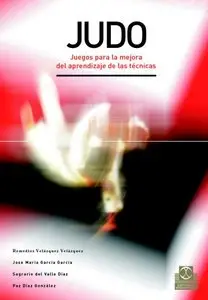 Judo. Juegos Para La Mejora del Aprendizaje y La Tecnica