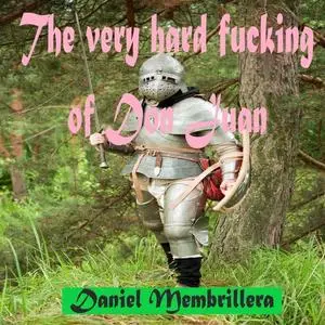 «The Very Hard Fucking of Don Juan» by Daniel Membrillera