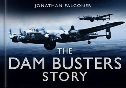 The Dam Busters Story