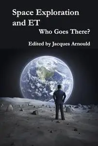 «Space Exploration and ET: Who Goes There?» by Jacques Arnould