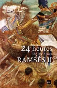 24 heures de la vie sous Ramsès II - Renaud Pietri