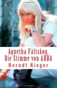 Agnetha Fältskog. Die Stimme von ABBA
