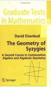 The Geometry of Syzygies: A Second Course in Algebraic Geometry and Commutative Algebra [Repost]