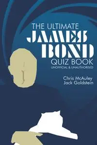 «James Bond – The Ultimate Quiz Book» by Chris McAuley, Jack Goldstein