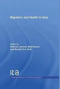 Migration and Health in Asia (Routledge Research in Population and Migration)