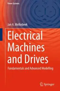 Electrical Machines and Drives: Fundamentals and Advanced Modelling (Repost)