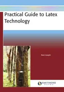 Practical Guide to Latex Technology