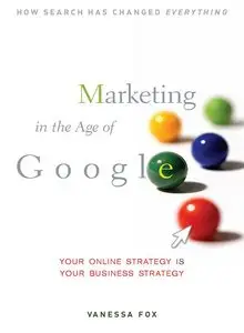 Marketing in the Age of Google: Your Online Strategy IS Your Business Strategy