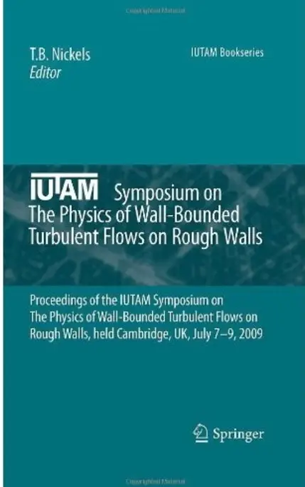 IUTAM Symposium on The Physics of Wall-Bounded Turbulent Flows on Rough Walls