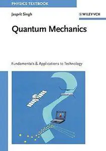 Quantum Mechanics: Fundamentals and Applications to Technology (Repost)