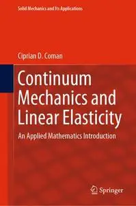 Continuum Mechanics and Linear Elasticity: An Applied Mathematics Introduction (Repost)