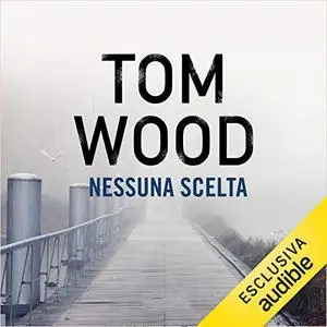 «Nessuna scelta» by Tom Wood